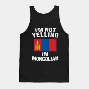 I'm Not Yelling I'm Mongolian Tank Top